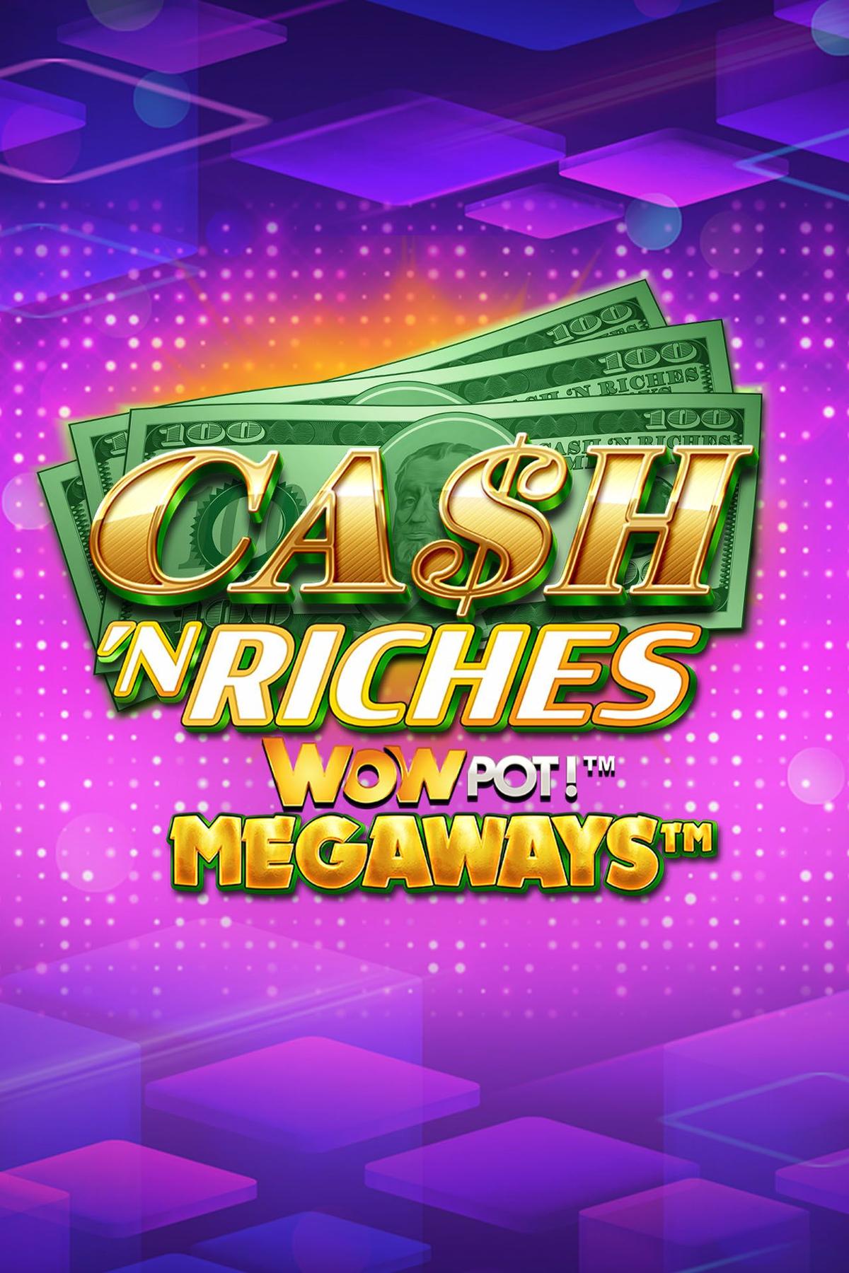Cash 'N Riches WOWPOT! Megaways